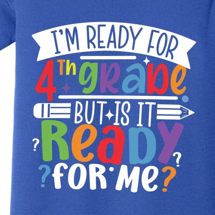 Im Ready For 4Th Grade But Is It Ready For Me Fourth Grade Gift Baby Bodysuit