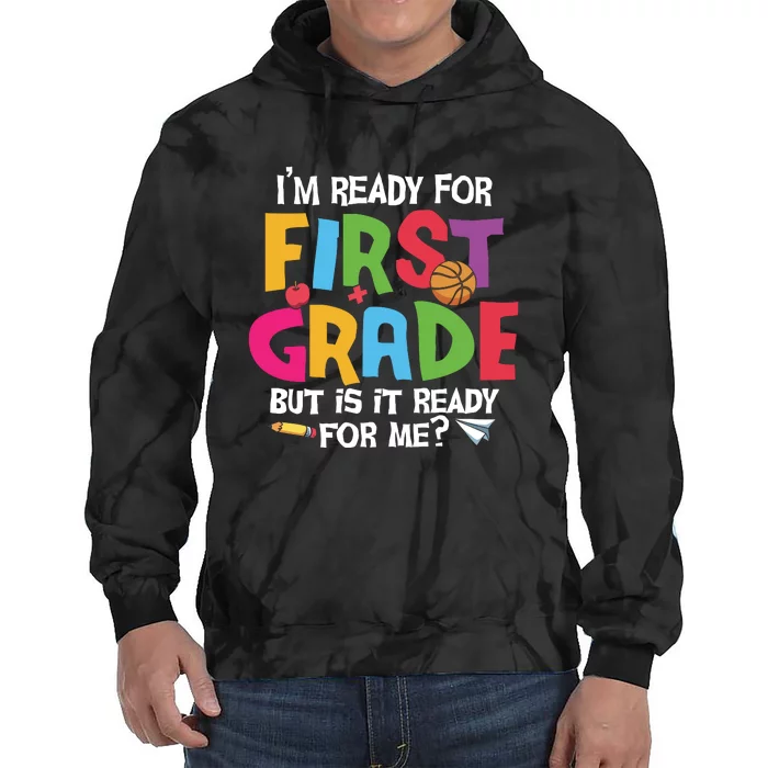 Im Ready For First Grade Funny Back To School 1st Grade Tie Dye Hoodie