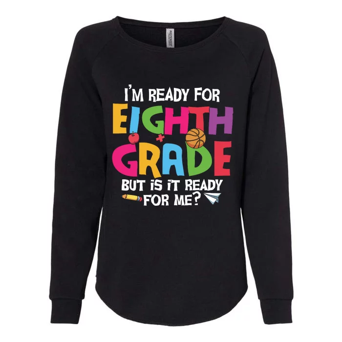 I'm Ready For 8th Grade Back To School First Day Of School Womens California Wash Sweatshirt