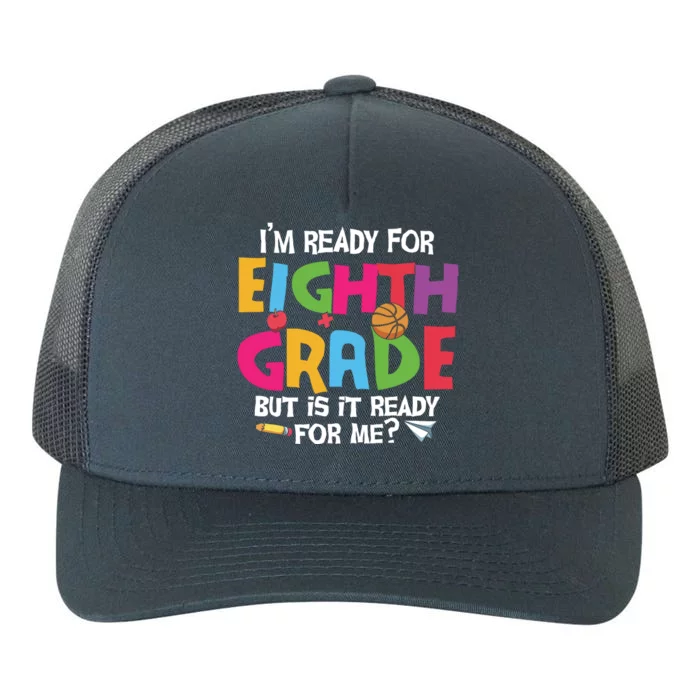 I'm Ready For 8th Grade Back To School First Day Of School Yupoong Adult 5-Panel Trucker Hat