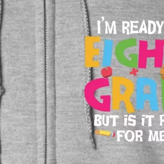 I'm Ready For 8th Grade Back To School First Day Of School Full Zip Hoodie