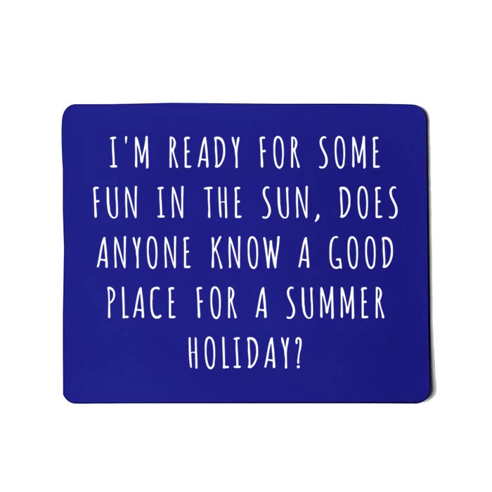 Im Ready For Some Fun In The Sun Does Anyone Know A Gift Mousepad