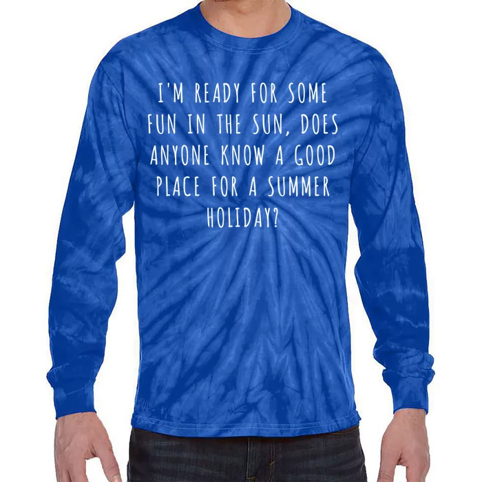 Im Ready For Some Fun In The Sun Does Anyone Know A Gift Tie-Dye Long Sleeve Shirt