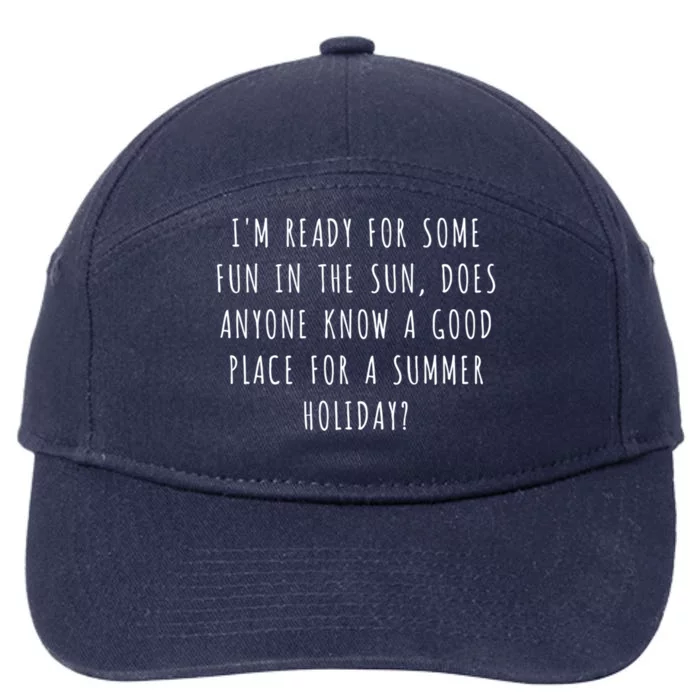 Im Ready For Some Fun In The Sun Does Anyone Know A Gift 7-Panel Snapback Hat