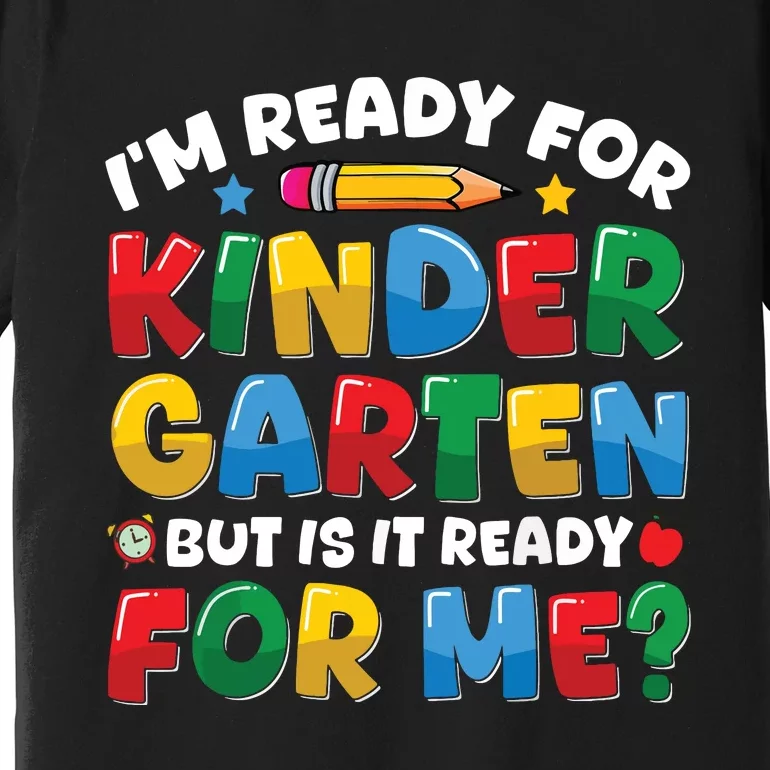 Im Ready For Kindergarten First Day Teachers Boy Girl Premium T-Shirt