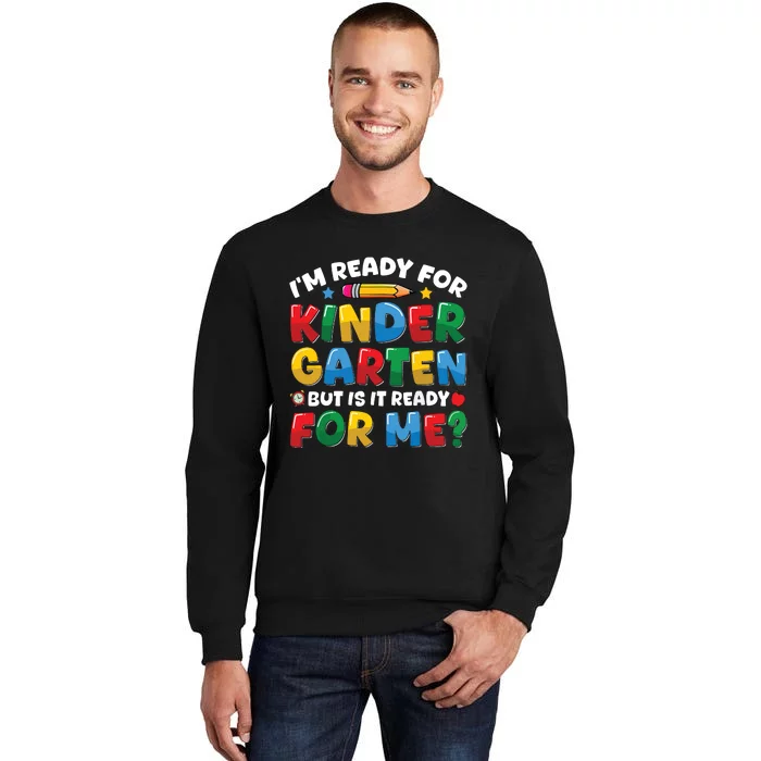 Im Ready For Kindergarten First Day Teachers Boy Girl Tall Sweatshirt