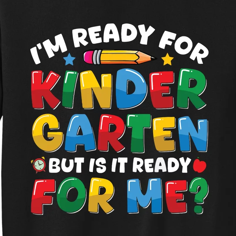 Im Ready For Kindergarten First Day Teachers Boy Girl Tall Sweatshirt