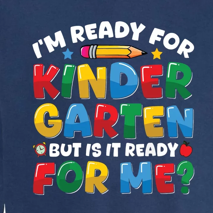 Im Ready For Kindergarten First Day Teachers Boy Girl Garment-Dyed Sweatshirt