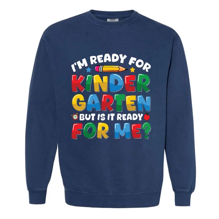 Im Ready For Kindergarten First Day Teachers Boy Girl Garment-Dyed Sweatshirt