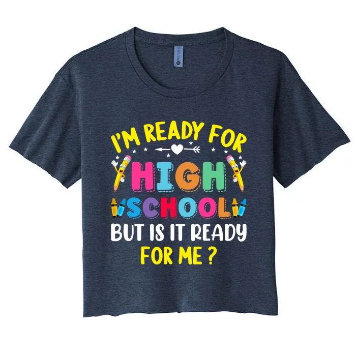 Im Ready For High School Back To School For School Women's Crop Top Tee