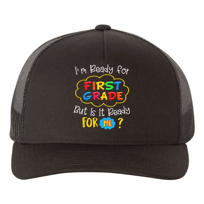 IM READY FOR 1ST GRADE BUT IS IT READY FOR ME Yupoong Adult 5-Panel Trucker Hat