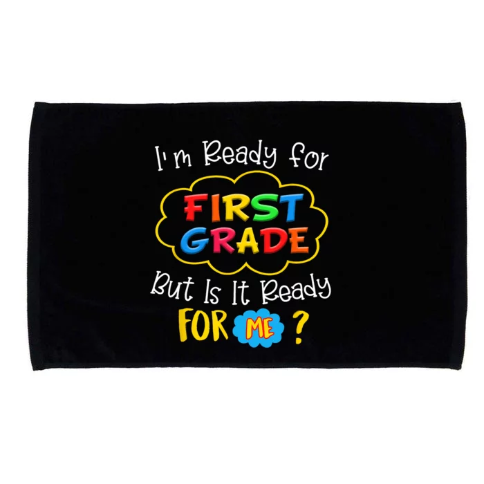 IM READY FOR 1ST GRADE BUT IS IT READY FOR ME Microfiber Hand Towel