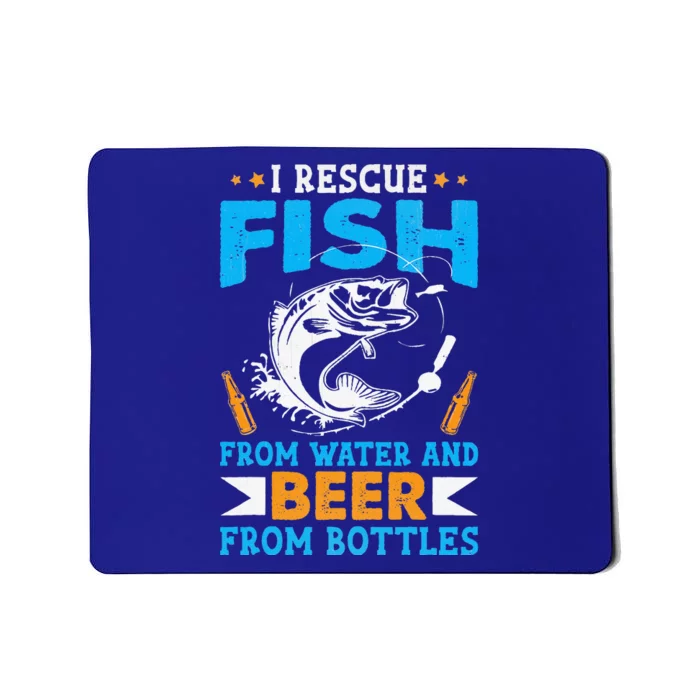 I Rescue Fish From Water And Beer From Bottles Fisherman Mousepad