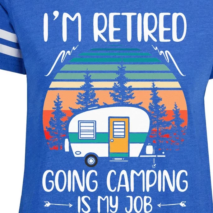 Im Retired Going Camping Is My Job Funny Retirement Camper Enza Ladies Jersey Football T-Shirt