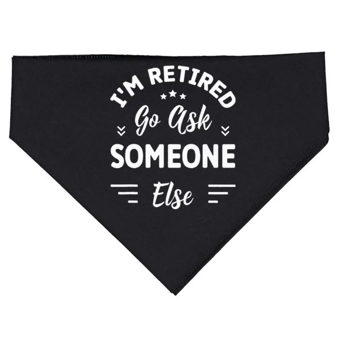 IM Retired Go Ask Someone Else Funny Retirement USA-Made Doggie Bandana