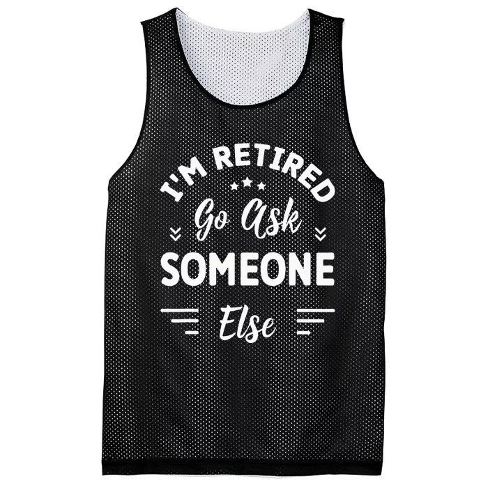 IM Retired Go Ask Someone Else Funny Retirement Mesh Reversible Basketball Jersey Tank