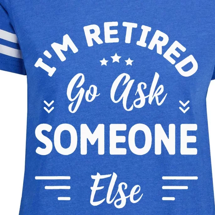 IM Retired Go Ask Someone Else Funny Retirement Enza Ladies Jersey Football T-Shirt