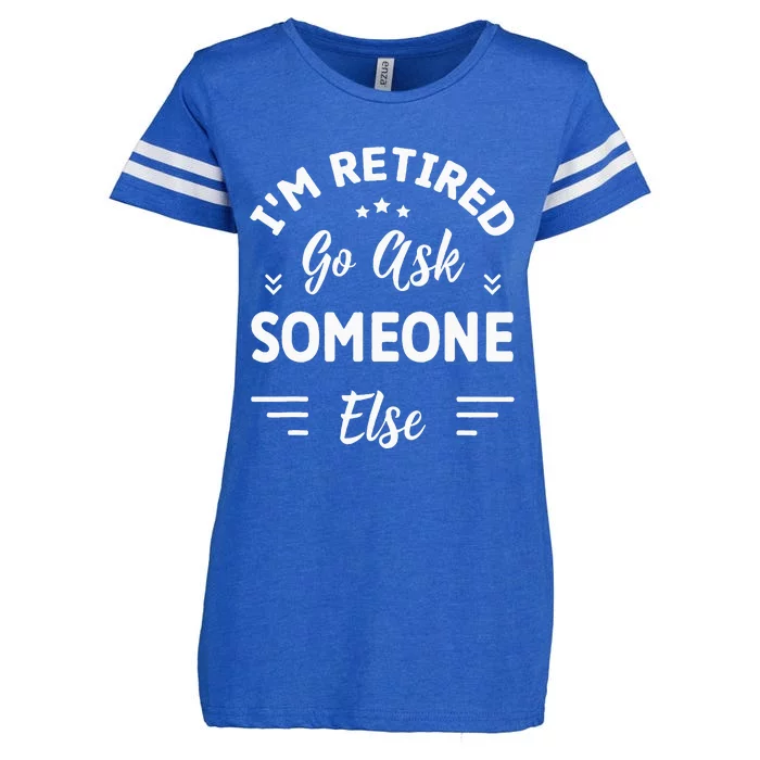 IM Retired Go Ask Someone Else Funny Retirement Enza Ladies Jersey Football T-Shirt