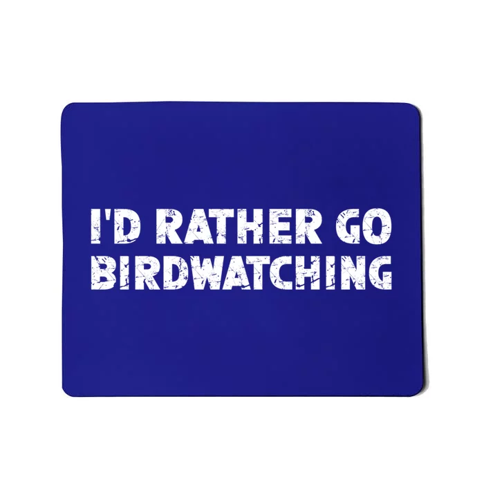 ID Rather Go Birdwatching Gift Mousepad