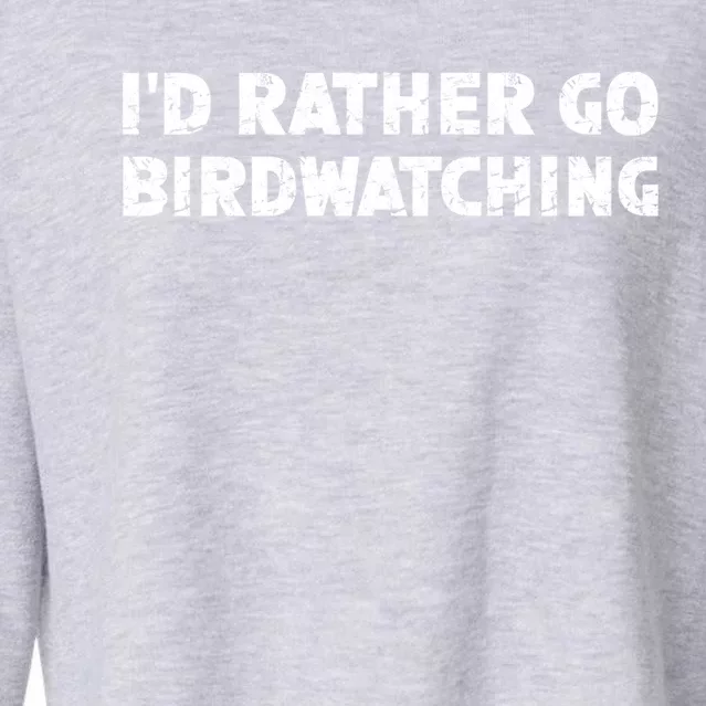 ID Rather Go Birdwatching Gift Cropped Pullover Crew