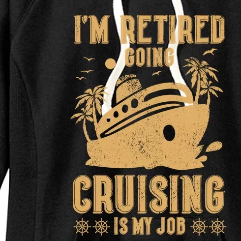 Im Retired Going Cruising Is My Job Women's Fleece Hoodie