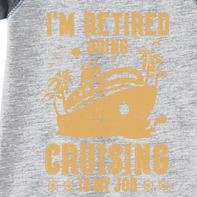 Im Retired Going Cruising Is My Job Infant Baby Jersey Bodysuit