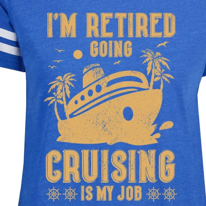 Im Retired Going Cruising Is My Job Enza Ladies Jersey Football T-Shirt