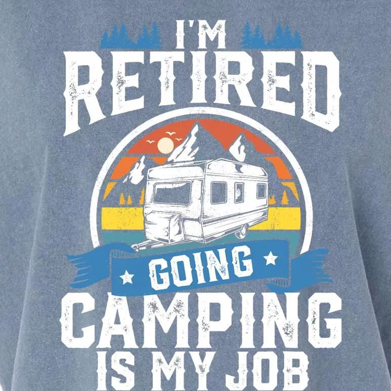 I'm Retired Going Camping Is My Job Funny Retirement RV Gift Garment-Dyed Women's Muscle Tee