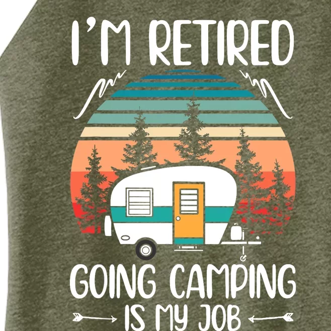 I'm Retired Going Camping Is My Job Funny Retirement Camper Women’s Perfect Tri Rocker Tank