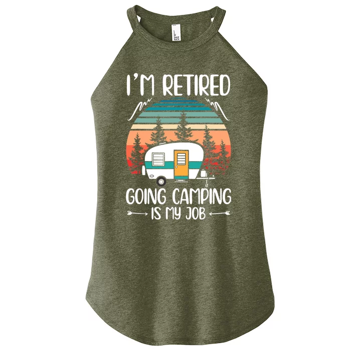 I'm Retired Going Camping Is My Job Funny Retirement Camper Women’s Perfect Tri Rocker Tank