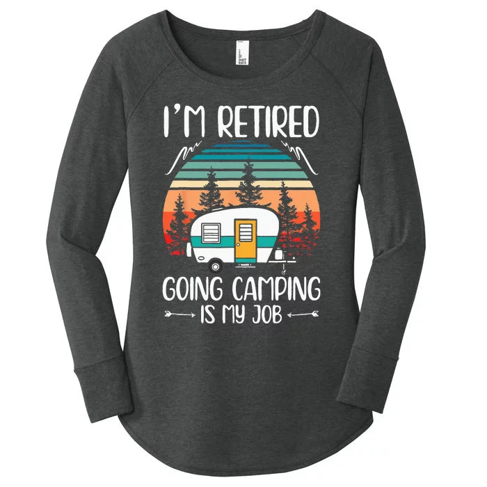 Im Retired Going Camping Is My Job Funny Retirement Camper Women's Perfect Tri Tunic Long Sleeve Shirt