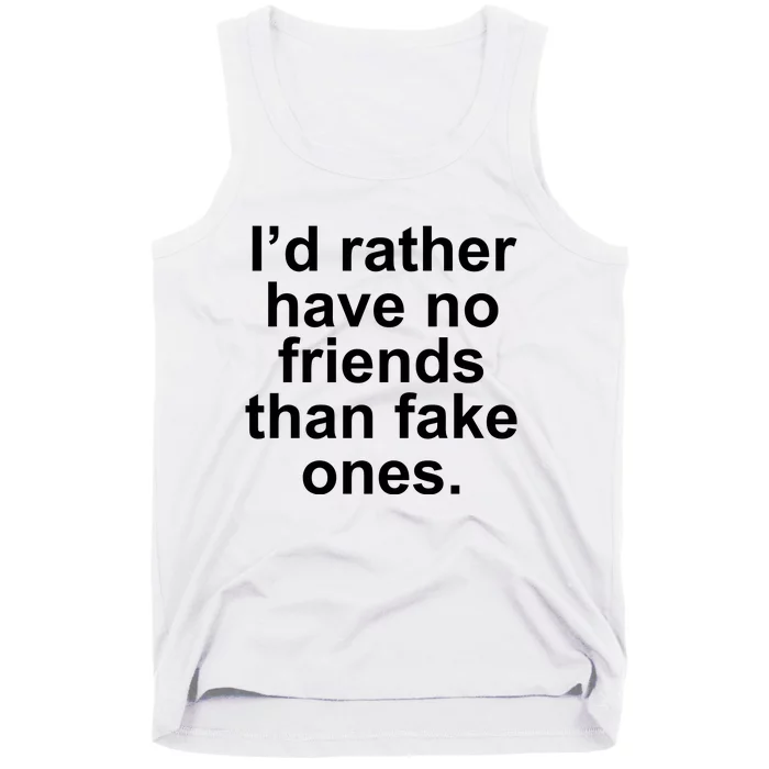 I’d Rather Have No Friends Than Fake Ones Tank Top