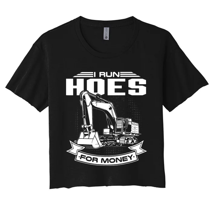 I Run Hoes For Moneys Construction Workers Funny Women's Crop Top Tee