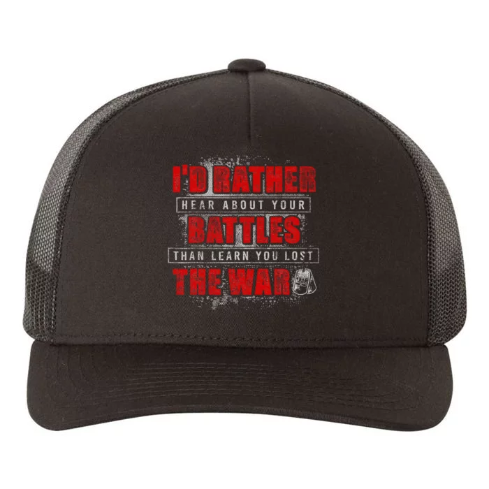 ID Rather Hear About Your Battles Than Learn You Lost War Yupoong Adult 5-Panel Trucker Hat