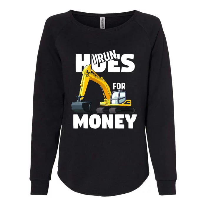 I Run Hoes For Money Funny Construction Worker Humor Womens California Wash Sweatshirt