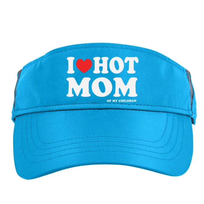 I Red Heart Love Hot Mom Of My Dad Husband Gift Adult Drive Performance Visor