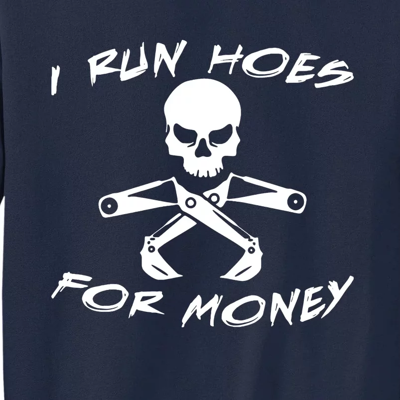 I Run Hoes For Money Tall Sweatshirt