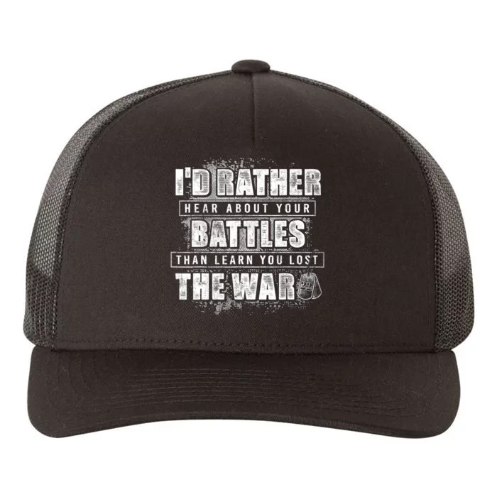 ID Rather Hear About Your Battles Than Learn You Lost War Yupoong Adult 5-Panel Trucker Hat