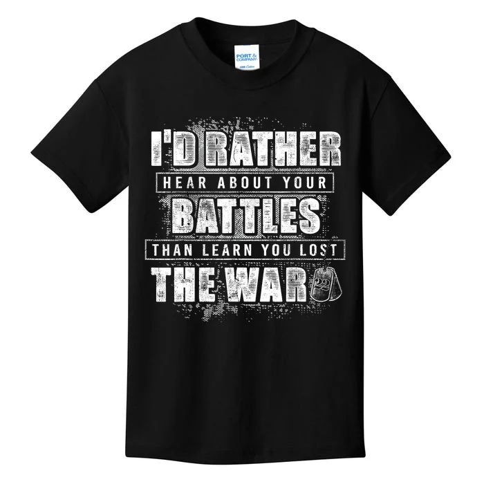 ID Rather Hear About Your Battles Than Learn You Lost War Kids T-Shirt