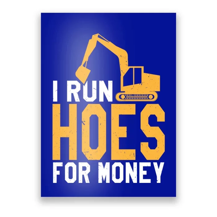 I Run Hoes For Money Funny Heavy Equipt Operator Gift Poster