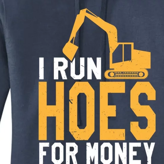 I Run Hoes For Money Funny Heavy Equipt Operator Gift Women's Pullover Hoodie