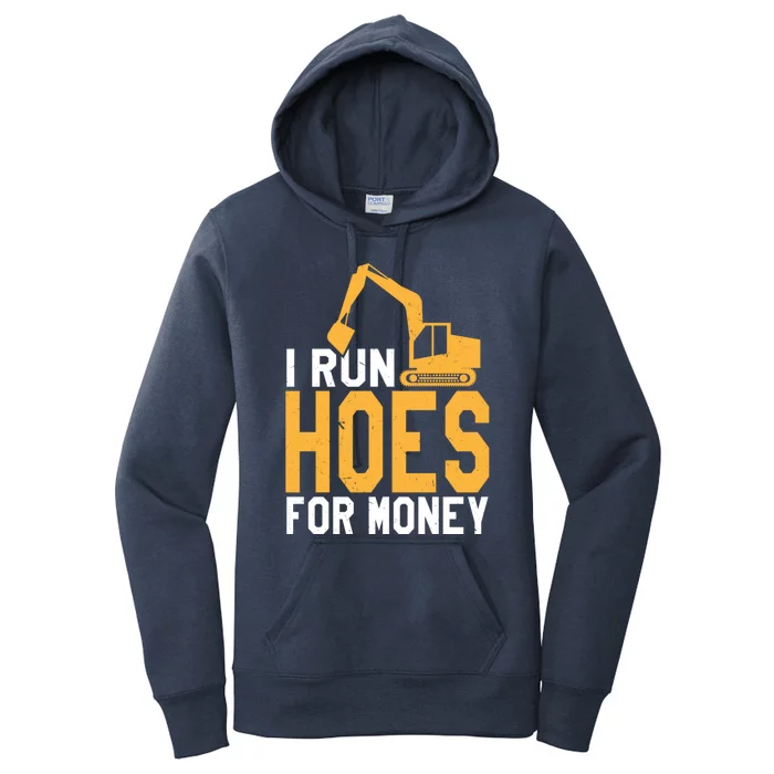 I Run Hoes For Money Funny Heavy Equipt Operator Gift Women's Pullover Hoodie