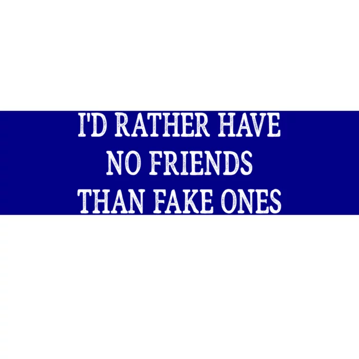 Id Rather Have No Friends Than Fake Ones Vintage Style Gift Bumper Sticker