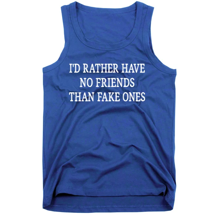 Id Rather Have No Friends Than Fake Ones Vintage Style Gift Tank Top