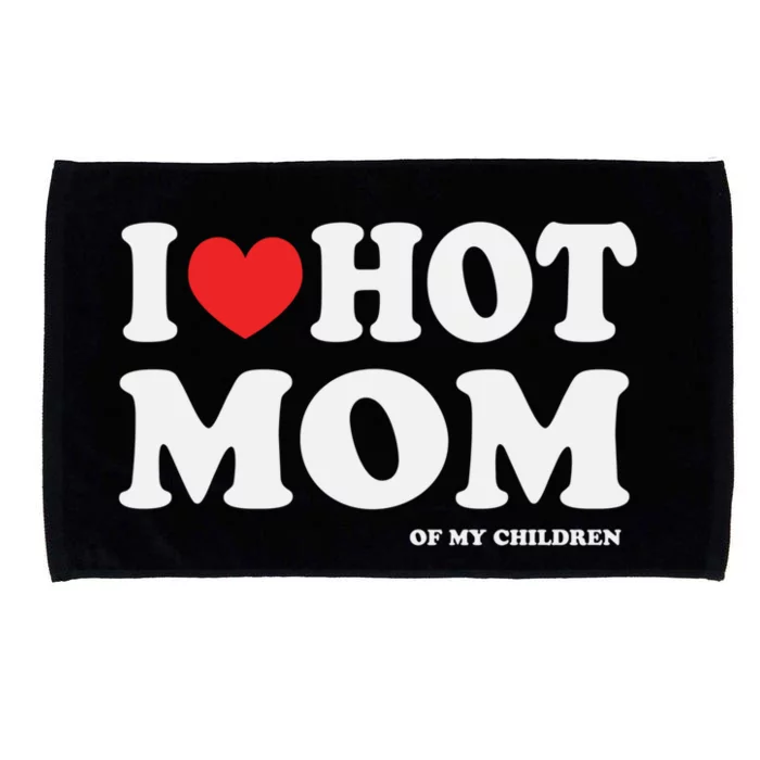 I Red Heart Love Hot Mom Of My Dad Husband Gift Microfiber Hand Towel