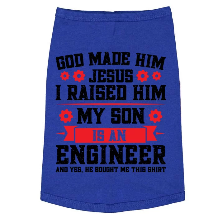 I Raised Him My Son Is An Engineer Engineer Dad Cool Gift Doggie Tank