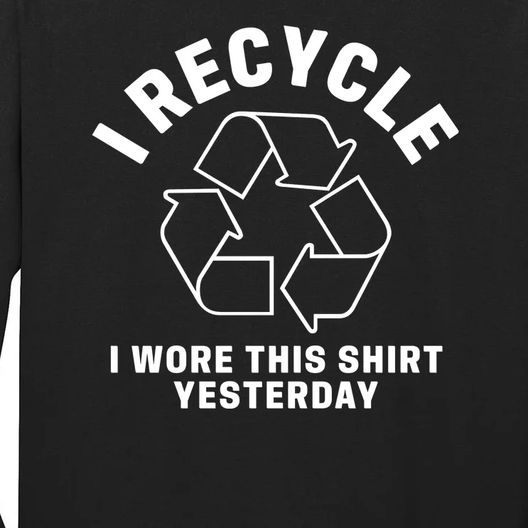 I Recycle Happy Earth Day Tall Long Sleeve T-Shirt