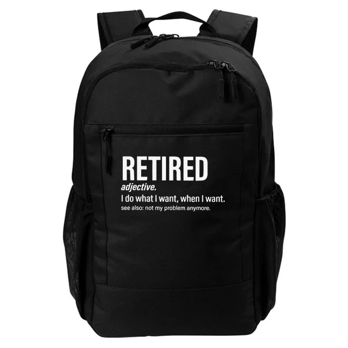 Im Retired I Do What I Want When I Want Daily Commute Backpack