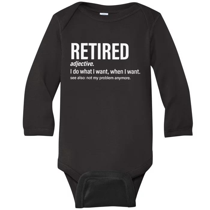 Im Retired I Do What I Want When I Want Baby Long Sleeve Bodysuit