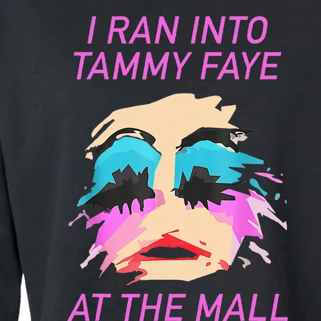 I Ran Into Tammy Faye Bakker At The Mall Cropped Pullover Crew